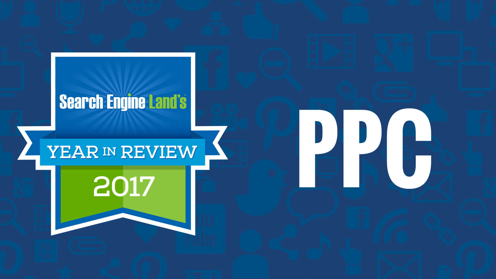 PPC 2017: revisión épica de las mayores tendencias y actualizaciones en la búsqueda paga